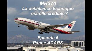 MH370 - La défaillance technique est elle crédible? - Episode 5 - Panne ACARS