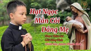 [MV OFFICIAL] Hạt Ngọc Mân Côi Dâng Mẹ - Anton Thuận Phát || St:Thừa Sai, Sóng Tình || Thánh Ca