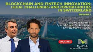 Blockchain and Fintech Innovation: Legal Challenges and Opportunities in Switzerland - Episode 1