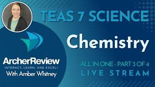 TEAS 7 Science - All In One - Part 3 of 4 - Chemistry - November 2024