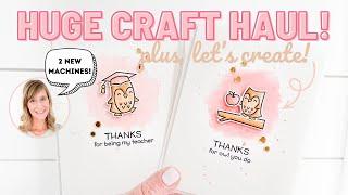 Huge Craft Haul + Two New Machines! | Plus, Let's Create!