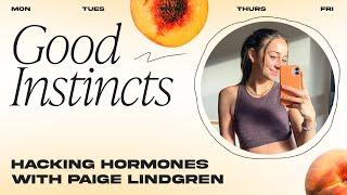 Hacking Hormones with Paige Lindgren | Good Instincts / Dear Media Dailies