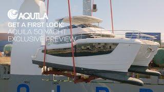 Get a First Look | Aquila 50 Yacht Exclusive Preview