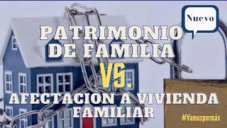 DIFERENCIAS DE PATRIMONIO DE FAMILIA - AFECTACIÓN A VIVIENDA FAMILIAR #familia