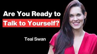 Teal Swan Reveals How to Break Free from Trauma: A Conversation with Yourself