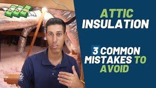 Attic Insulation: 3 Common Mistakes to Avoid