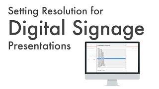 Setting Digital Signage Presentation Resolutionv