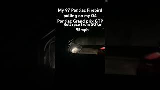 FBO 04 Pontiac grand prix vs 97 Pontiac Firebird T/A with longtube headers #pontiac
