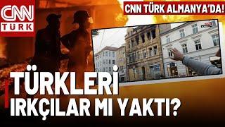 Türkleri Irkçılar Mı Yaktı? CNN TÜRK Almanya'da, Türklerin Yandığı O Evin Önünde!