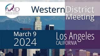 AAID Western District Meeting - March 9, 2024 - SprintRay University - Los Angeles