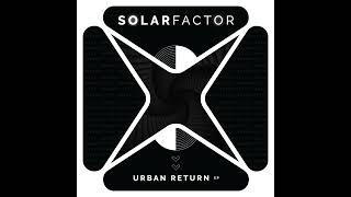 Solar Factor - Urban Shakedown [Bryan Kearney Remix]