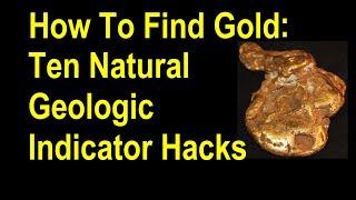 Gold Hunting EXPERT Reveals 10 Natural Geologic Indicator Hacks