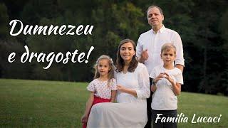 Dumnezeu e dragoste  | Familia Lucaci [Official Video]