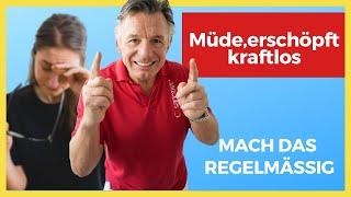 Müde, erschöpft, kraftlos - Schluss damit! - mach das regelmäßig