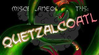 Miscellaneous Myths: Quetzalcoatl