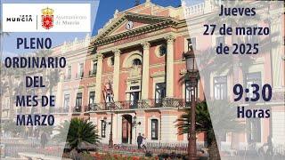 PLENO ORDINARIO DE MARZO  2025. AYUNTAMIENTO DE MURCIA