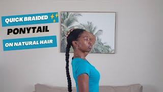 Quick & Easy Braided Ponytail Tutorial on Natural Hair 2022