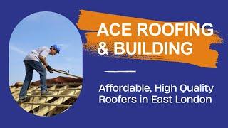 ACE ROOFING & BUILDING | EXPERT ROOFERS IN EAST LONDON