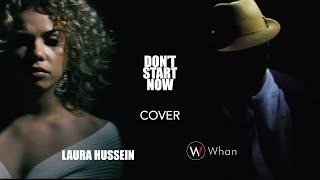 Dua Lipa - Don't Start Now || Laura Hussein & Whan Cover