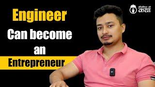 Engineer can become an Entrepreneur ft. Er. Bipin Kandel | Engineer को कथा - 07