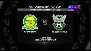 Live | Nsoatreman FC vs CS Constantine | CAF Confederation Cup Second Round