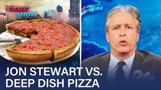 Jon Stewart's Beef With Chicago Deep Dish Pizza | The Daily Show