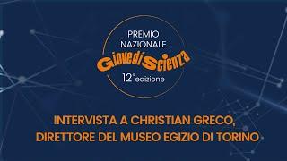 Intervista a Christian Greco, direttore Museo Egizio | Premio nazionale GiovedìScienza 12a edizione.