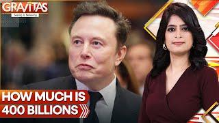 How Much Is 400 Billions, Elon Musk's Net Worth | GRAVITAS