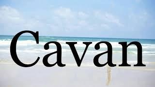 How To Pronounce CavanPronunciation Of Cavan