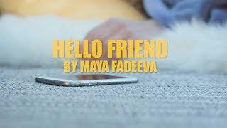 Maya Fadeeva - Hello Friend [Official Video]