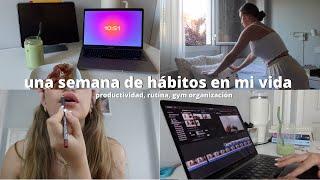 UNA SEMANA DE HABITOS EN MI VIDA‍️ + organización | productividad, gym, eventos, tiempo a solas..