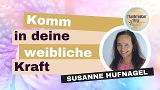 Komm in deine wahre weibliche Kraft mit Susanne Hufnagel, Live-Stream Event