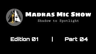 Madras Mic Show | Edition 01 | Part 04