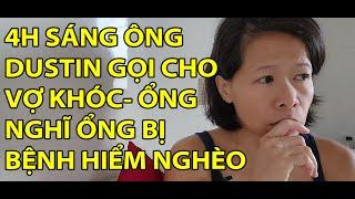 #98- ÔNG DUSTIN MÀ BỊ BỆNH HIỂM NGHÈO LÀ VỢ CHỒNG MÌNH PHÁ SẢN