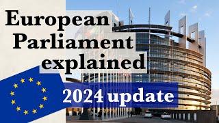 European Parliament explained - 2024 update