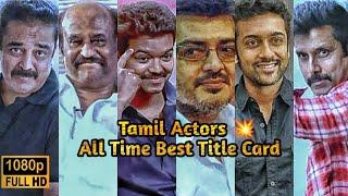 Tamil Actors All Time Best "Title Card"#Thala#thalapathy#rajini#kamal#dhanush#suriya#vikram#sk