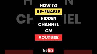 How Do I Re-Enable Your Hidden YouTube Channel?