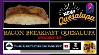 NEW TACO BELL BREAKFAST QUESALUPA : BACON REVIEW # 235