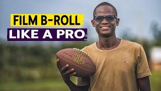 How to Film B-Roll Like A PRO | Film Cinematic B-Roll | Filmmaking Tips.