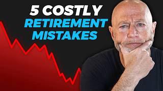 5 Big Retirement Mistakes To AVOID