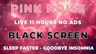 BEST PINK NOISE Sound to Sleep Fast & Beat Insomnia - Relax, Reduce Stress| BLACK SCREEN, 11H No Ads