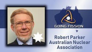 Going Fission Ep. 2 - Robert Parker, Australian Nuclear Association