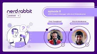 NerdRabbit Podcast | Episode 8: AWS Systems Manager with Arun Krishnakumar