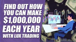 Find out how you can make $ 1,000,000 each year with Lux Trading