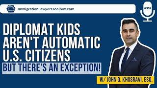 Diplomat Kids Aren't Automatic U.S. Citizens But There's An Exception!