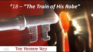 Hebrew Key #18 - "The Train of His Robe"