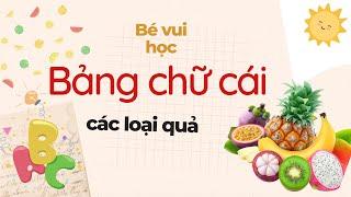 Quả Gì Đây | Dạy Bé Học Bảng Chữ Cái | Tủ Sách Của Tôm