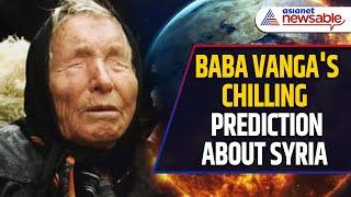 Syria's Fall To Spark World War III? Baba Vanga's Chilling Prediction | Asianet Newsable