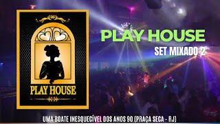 🟢PLAY HOUSE - SAUDOSA BOATE DO RIO DE JANEIRO - PARTE 02