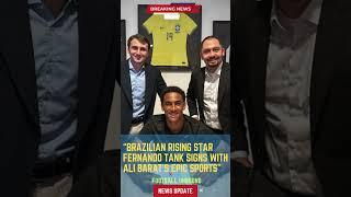 Brazilian Rising Star Fernando Tank Signs with Ali Barat’s Epic Sports#FootballUnbound #FootballUpda